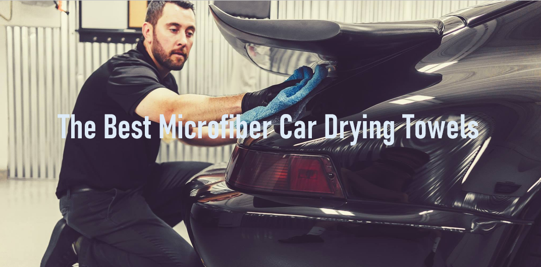 The 9 Best Car Drying Microfiber Towels – GloveBox | Car Care Made Simple